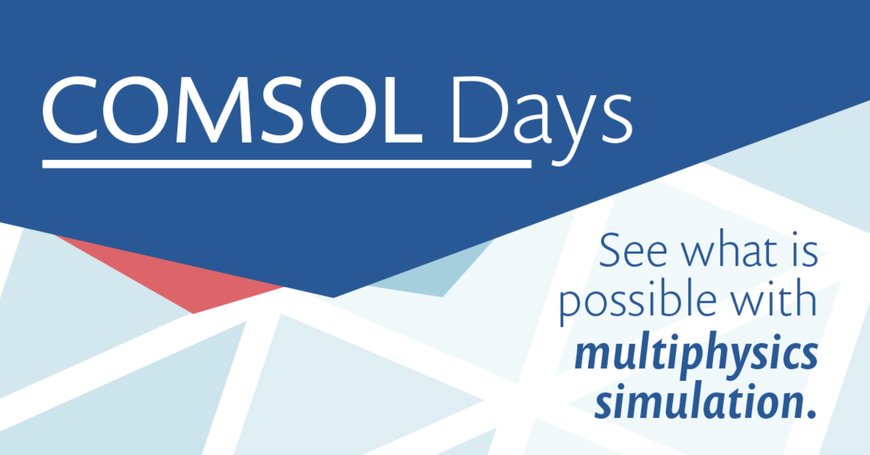 Announcing COMSOL Days 2021: 40+ Online Events on Multiphysics Simulation